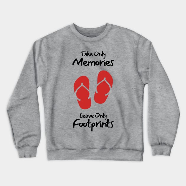 Take Only Memories, Leav Only Footprints Crewneck Sweatshirt by KewaleeTee